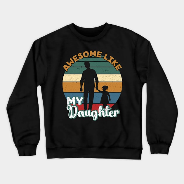 Awesome Like My Daughter Shirt Gift Funny Father's Day Crewneck Sweatshirt by Sky at night